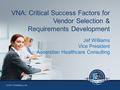 © 2012 TeraMedica, Inc. VNA: Critical Success Factors for Vendor Selection & Requirements Development Jef Williams Vice President Ascendian Healthcare.