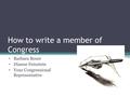 How to write a member of Congress Barbara Boxer Dianne Feinstein Your Congressional Representative.