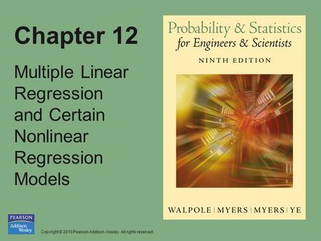 Copyright © 2010 Pearson Addison-Wesley. All rights reserved. Chapter 12 Multiple Linear Regression and Certain Nonlinear Regression Models.