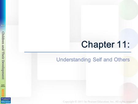 Chapter 11: Understanding Self and Others. Chapter 11: Understanding Self and Others Chapter 11 has three modules: Module 11.1 Who Am I? Self-Concept.