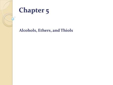 Alcohols, Ethers, and Thiols