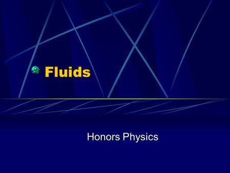 Fluids Honors Physics. Liquids In a liquid, molecules flow freely from position to position by sliding over each other Have definite volume Do not have.