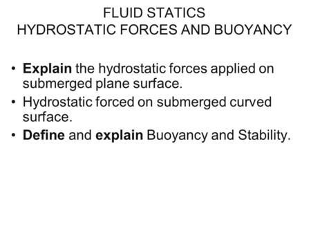 FLUID STATICS HYDROSTATIC FORCES AND BUOYANCY