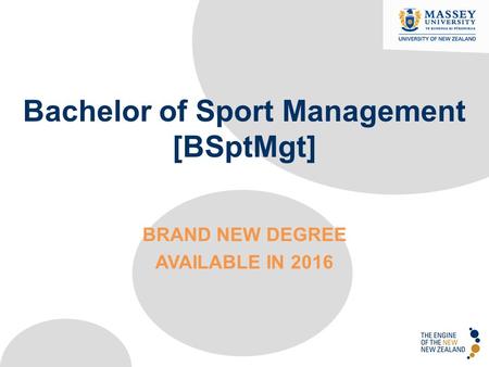 Bachelor of Sport Management [BSptMgt] BRAND NEW DEGREE AVAILABLE IN 2016.