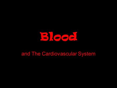 Blood and The Cardiovascular System. Volume and Composition  Average human adult has a blood volume of about 5.3 liters.  Sample of blood =  45% cells.