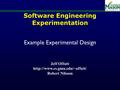 Software Engineering Experimentation Example Experimental Design Jeff Offutt  Robert Nilsson.