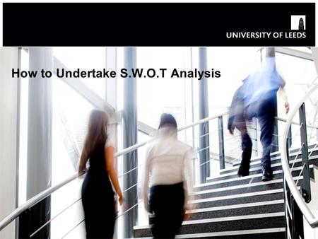How to Undertake S.W.O.T Analysis. Objectives: By the end of this session you will : Understand what a SWOT analysis is and the benefits to completing.