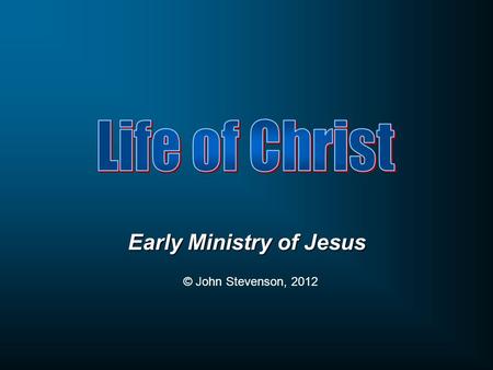 Early Ministry of Jesus © John Stevenson, 2012. John 1:19-20 This is the testimony of John, when the Jews sent to him priests and Levites from Jerusalem.