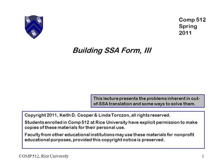 Building SSA Form, III 1COMP 512, Rice University This lecture presents the problems inherent in out- of-SSA translation and some ways to solve them. Copyright.