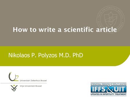 How to write a scientific article Nikolaos P. Polyzos M.D. PhD.
