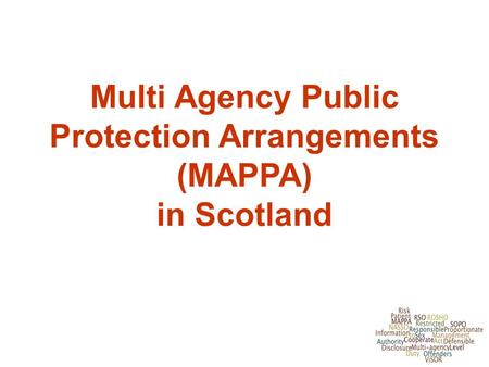 Multi Agency Public Protection Arrangements (MAPPA) in Scotland 1.