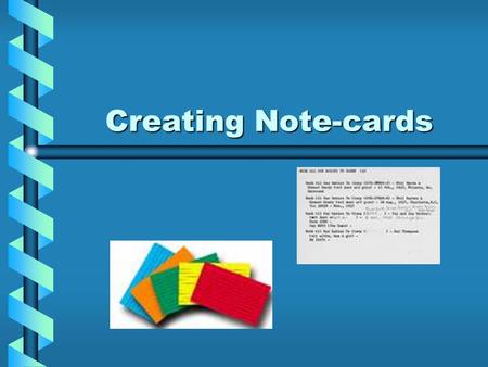 Creating Note-cards. What are note-cards? Note-cards are a written record of the research that you have done.Note-cards are a written record of the research.