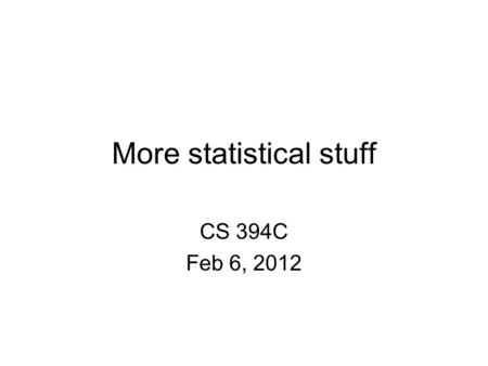 More statistical stuff CS 394C Feb 6, 2012. Today Review of material from Jan 31 Calculating pattern probabilities Why maximum parsimony and UPGMA are.