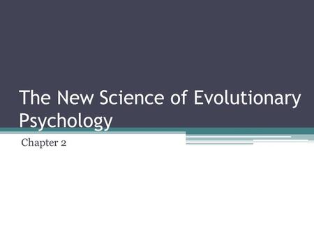The New Science of Evolutionary Psychology Chapter 2.