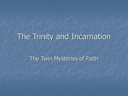 The Trinity and Incarnation The Twin Mysteries of Faith.