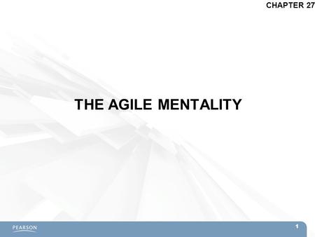 THE AGILE MENTALITY CHAPTER 27 1. Topics  Why Use Agile and Scrum?  Agile Development –Manifesto for Agile Software Development  Scrum Methodology.