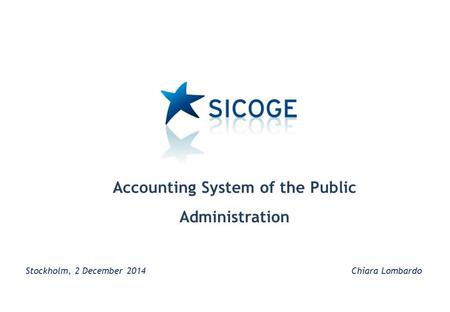 Stockholm, 2 December 2014 Chiara Lombardo Accounting System of the Public Administration.