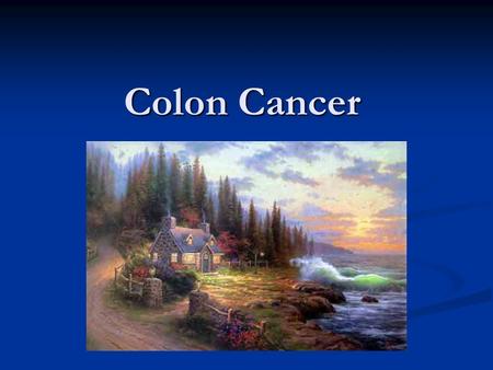 Colon Cancer. Multihit Concept Clinical Information Clinical Information 1. Patient identification a. Name b. Identification number c. Age (birth date)