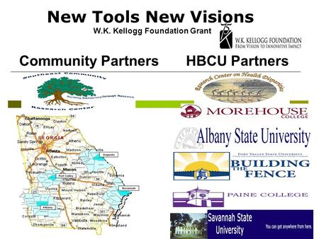 New Tools New Visions W.K. Kellogg Foundation Grant Community Partners HBCU Partners.