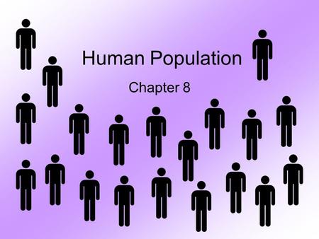 Human Population Chapter 8. Population: –group of individuals of the same species living in the same area & sharing genetic information Species: –All.
