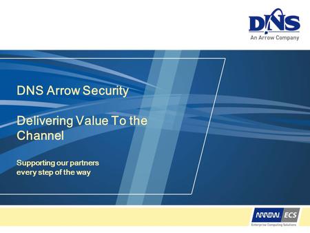 DNS Arrow Security Delivering Value To the Channel Supporting our partners every step of the way.