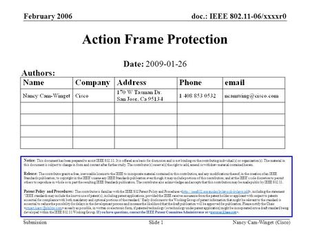 Doc.: IEEE 802.11-06/xxxxr0 Submission Nancy Cam-Winget (Cisco) February 2006 Slide 1 Action Frame Protection Notice: This document has been prepared to.
