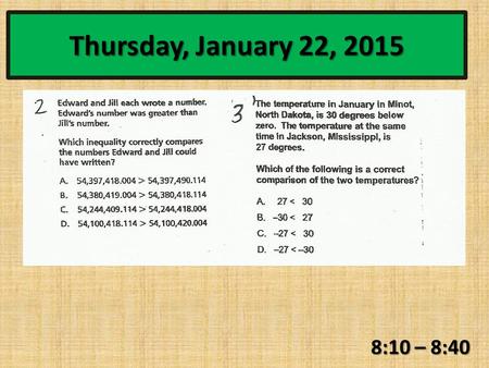 8:10 – 8:40 Thursday, January 22, 2015. Restroom Break 8:50 – 9:00.