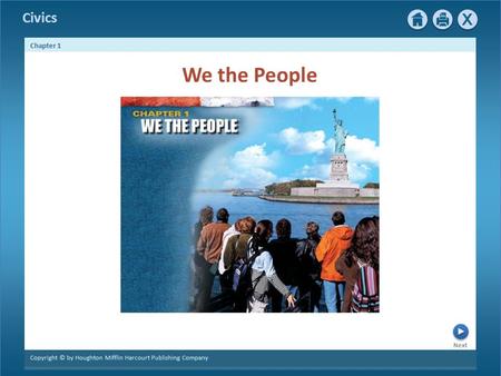 Civics Next Chapter 1 Copyright © by Houghton Mifflin Harcourt Publishing Company We the People.