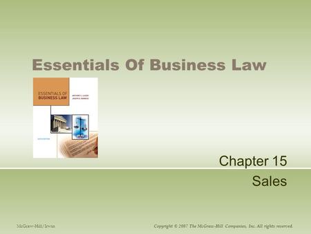 Essentials Of Business Law Chapter 15 Sales McGraw-Hill/Irwin Copyright © 2007 The McGraw-Hill Companies, Inc. All rights reserved.
