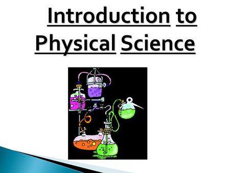 Introduction to Physical Science. A-Science- A-Science- Is a way of learning about the universe and it’s natural laws (Gravity) 1- Skills of scientist.