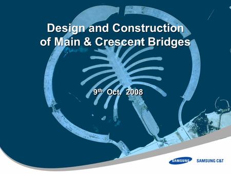 1 9 th Oct. 2008 Design and Construction of Main & Crescent Bridges.