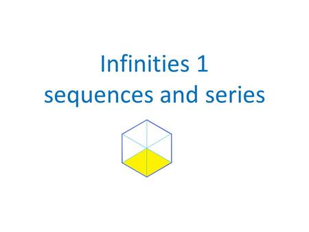 Infinities 1 sequences and series. Sequence – an ordered set of numbers or other objects.