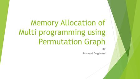 Memory Allocation of Multi programming using Permutation Graph By Bhavani Duggineni.