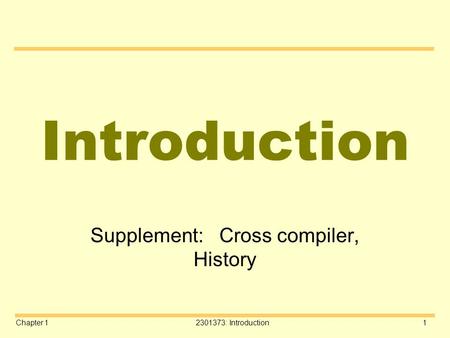 Chapter 12301373: Introduction1 Introduction Supplement: Cross compiler, History.