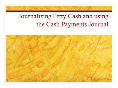 Journalizing Petty Cash and using the Cash Payments Journal.
