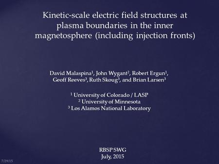 Kinetic-scale electric field structures at plasma boundaries in the inner magnetosphere (including injection fronts) David Malaspina 1, John Wygant 2,