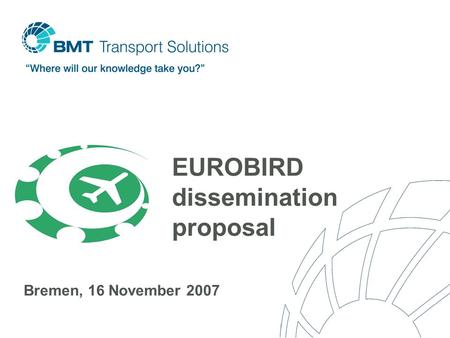 EUROBIRD dissemination proposal Bremen, 16 November 2007.