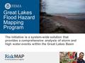 Great Lakes Flood Hazard Mapping Program The initiative is a system-wide solution that provides a comprehensive analysis of storm and high water events.