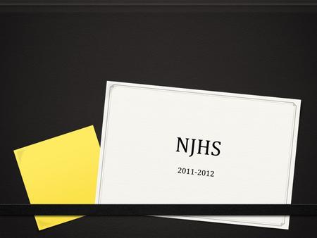 NJHS 2011-2012. NJHS Website 0 Instead of monthly meetings, we will be communicating with you through the NJHS website. It is your responsibility to check.