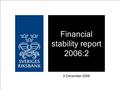 Financial stability report 2006:2 5 December 2006.