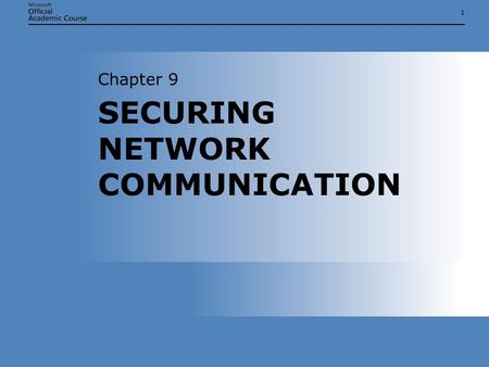 11 SECURING NETWORK COMMUNICATION Chapter 9. Chapter 9: SECURING NETWORK COMMUNICATION2 OVERVIEW  List the major threats to network communications. 