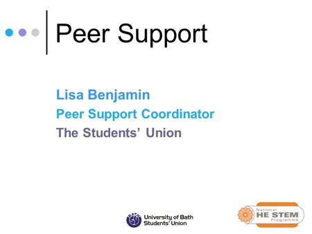 Peer Support Lisa Benjamin Peer Support Coordinator The Students’ Union.