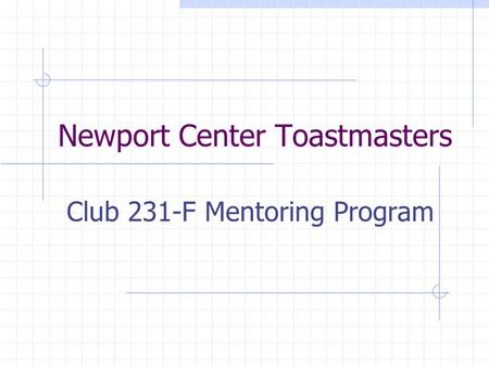 Newport Center Toastmasters Club 231-F Mentoring Program.