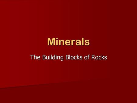 Minerals The Building Blocks of Rocks. Natural Beauties The Hope Diamond.