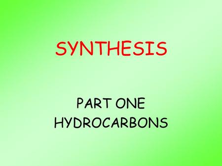SYNTHESIS PART ONE HYDROCARBONS. What is organic chemistry? In chemistry chemicals which contain carbon are classed as organic. Carbon is a non metal.