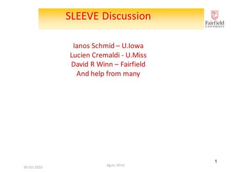 1 SLEEVE Discussion Ianos Schmid – U.Iowa Lucien Cremaldi - U.Miss David R Winn – Fairfield And help from many 30 Oct 2010 Agun, Winn.
