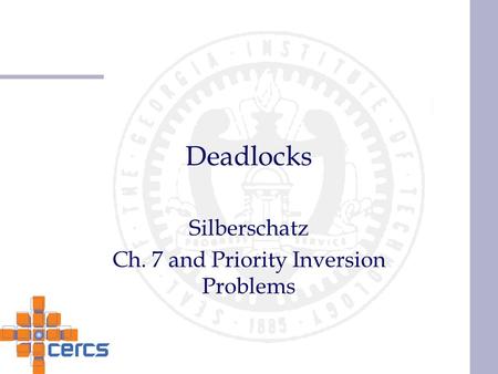Deadlocks Silberschatz Ch. 7 and Priority Inversion Problems.