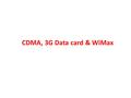 CDMA, 3G Data card & WiMax. Date of Introduction: 12.11.2012 BSNL JOY – New CDMA prepaid plan Total connections upto 12/02/13 : 162 BSNL C.O. has extended.