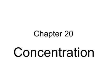Chapter 20 Concentration. Molarity (M) Moles of solute per liter of solution. Molarity = moles of solute liters of solution.