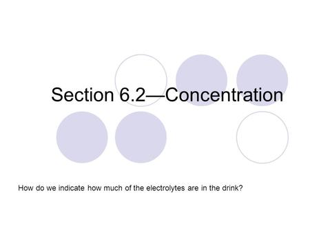 Section 6.2—Concentration How do we indicate how much of the electrolytes are in the drink?
